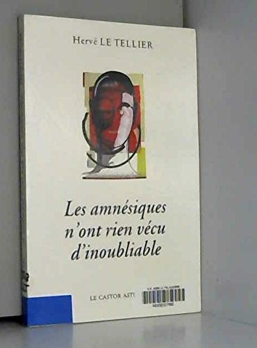 Les amnésiques n'ont rien vécu d'inoubliable ou Mille réponses à la question A quoi tu penses ? Books