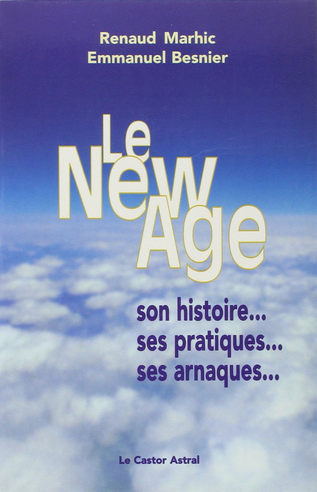 Le New Age - Son Histoire, Ses Pratiques, Ses Arnaques book
