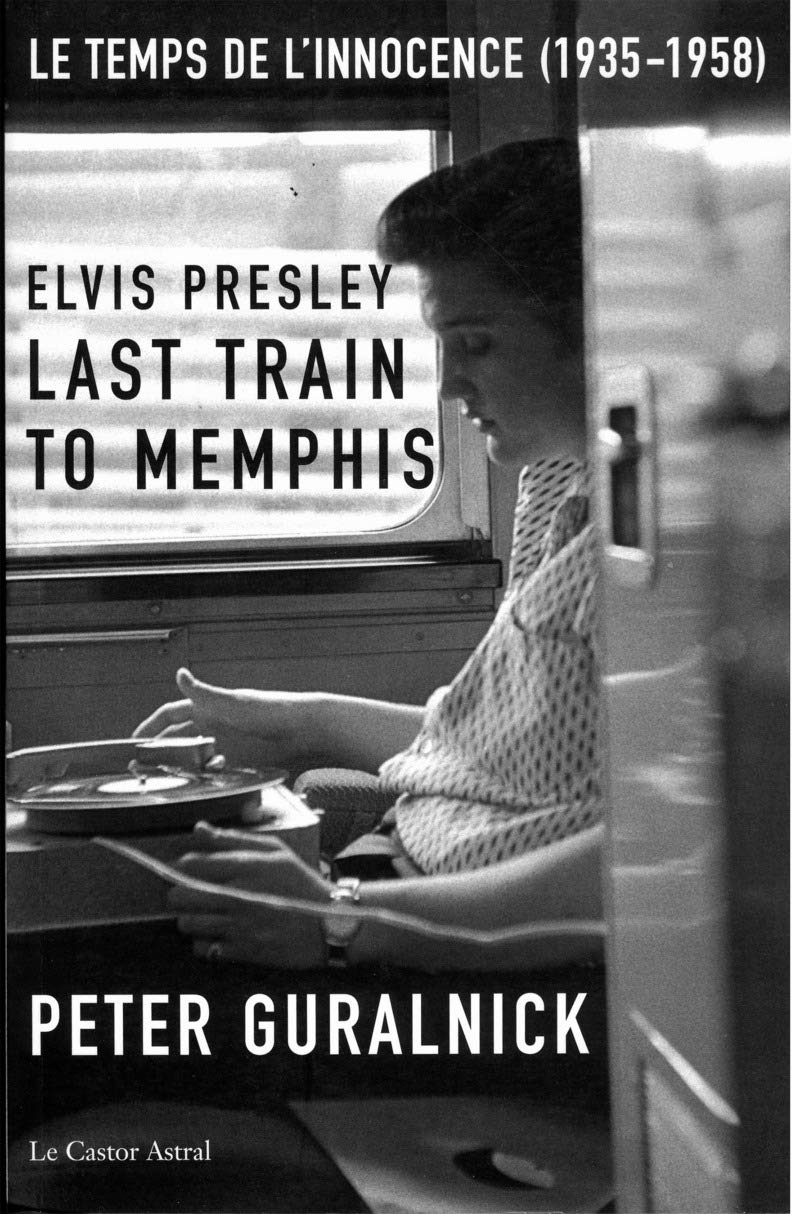 Elvis Presley - Last train to Memphis - Le temps de l'innocence book