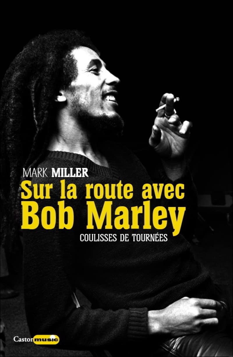 Sur la route de Bob Marley - Coulisses de tournées: 1978-1980 Un chevalier blanc à Babylone Essays & Short Stories
