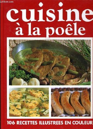 Cuisine à la poele 106 recettes illustrees en couleur book