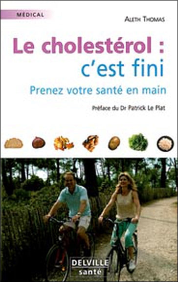 Le cholestérol, c'est fini : prenez votre santé en main book