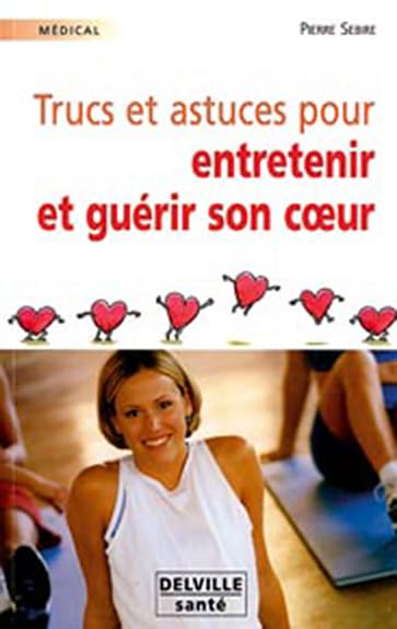 Trucs et astuces entretenir et guérir coeur book