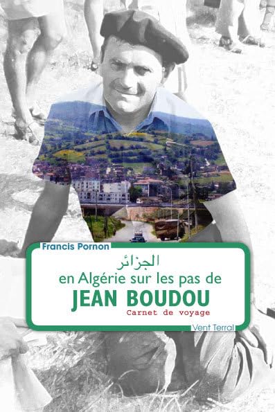 En Algérie sur les pas de Jean Boudou: Carnet de voyage Essays & Short Stories