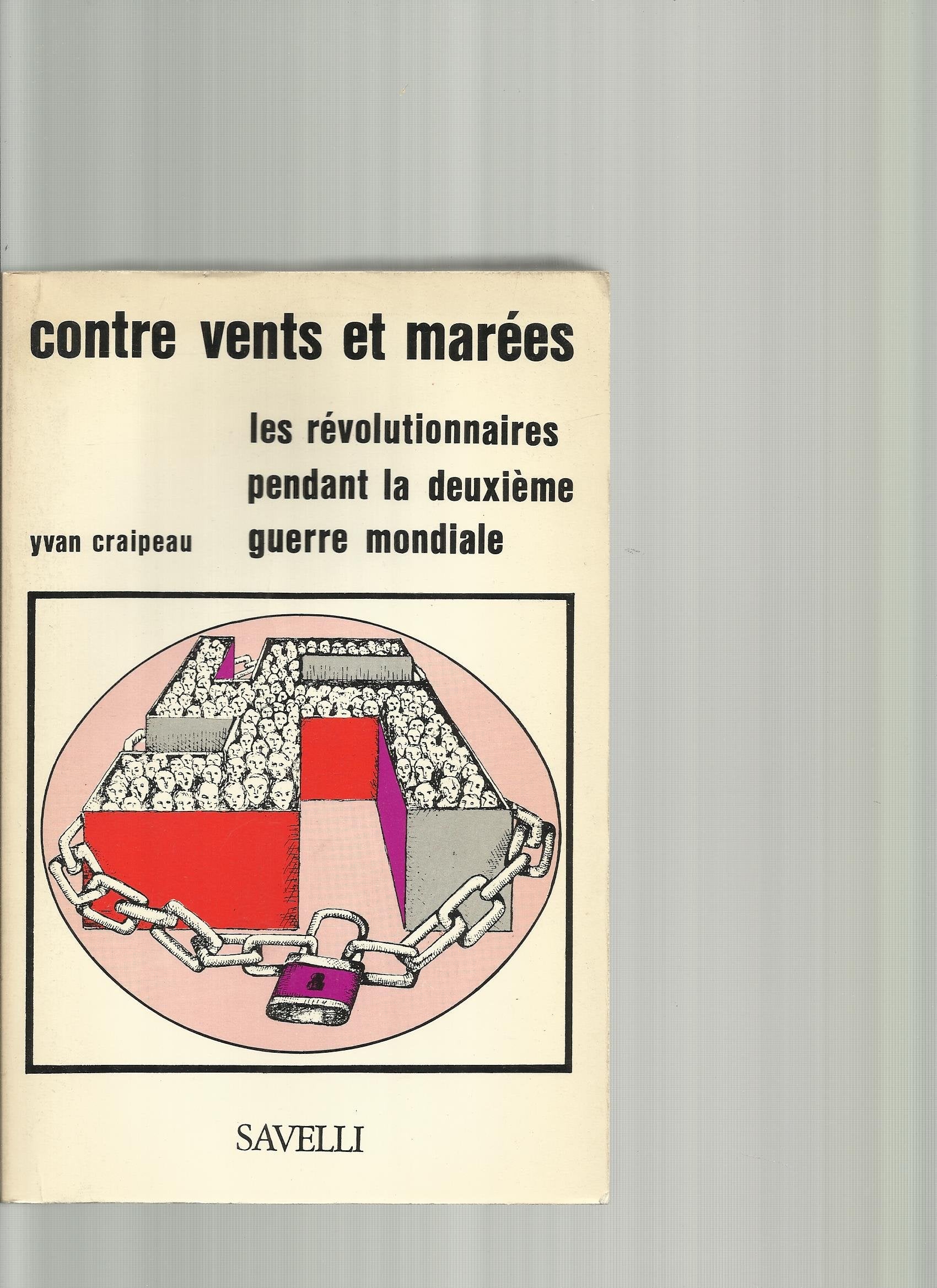 Contre vents et marées : 1938-1945 (Les Révolutionnaires pendant la Seconde guerre mondiale...) book