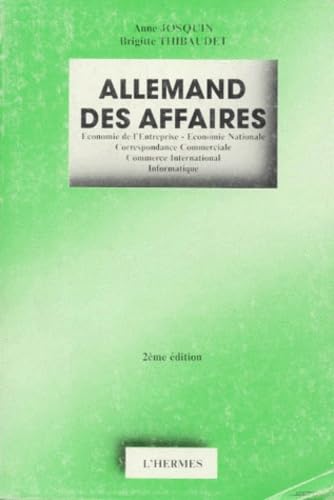 Allemand Des Affaires. Economie De L'Entreprise, Economie Nationale, Correspondance Commerciale, Commerce International, Informatique, 2eme Edition book