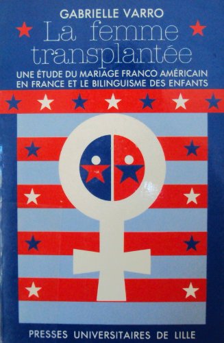 La Femme transplantée : une étude du mariage franco-américain en France et le bilinguisme des enfants Politics & History