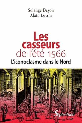 Les Casseurs de l'été 1566 : l'iconoclasme dans le Nord Books