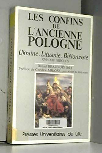 Les confins de l'ancienne Pologne : Ukraine, Lituanie, Biélorussie, XVIe-XXe siècle Books