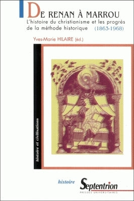 De Renan à Marrou : l'histoire du christianisme et les progrès de la méthode historique (1863-1968) Politics & History