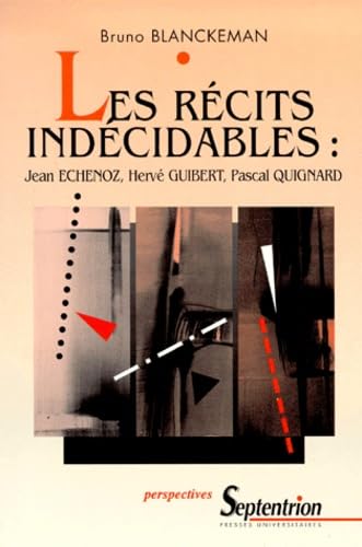 Les Recits Indecidables. Jean Echenoz, Herve Guibert, Pascal Quignard Books