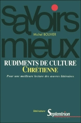 Rudiments de culture chrétienne : pour une meilleure lecture des oeuvres littéraires Philosophy