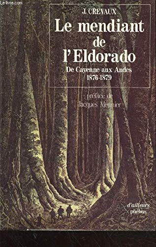 Le mendiant de l'Eldorado - De Cayenne aux Andes 1876-1879 book