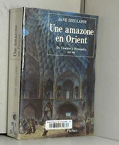 UNE AMAZONE EN ORIENT DU CAUCASE À ISPAHAN 1881-1882 (0001) book