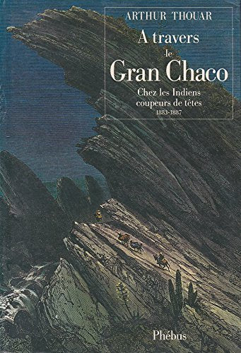 A travers le Grand Chaco : chez les Indiens coupeurs de têtes : 1882-1887 Contemporary literature