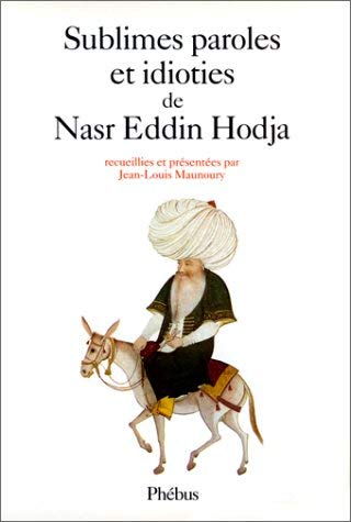 SUBLIMES PAROLES ET IDIOTIES DE NASR EDDIN HODJA (0000) Contemporary literature