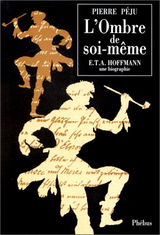 L'ombre de soi-même : E.T.A. Hoffmann : une biographie Contemporary literature
