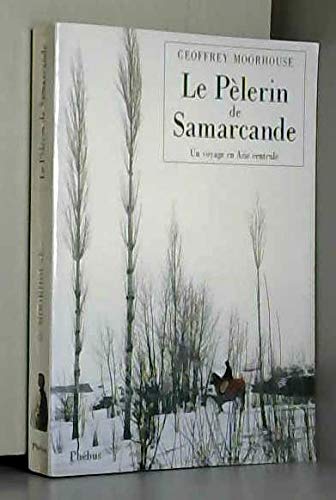 LE PELERIN DE SAMARCANDE UN VOYAGE EN ASIE CENTRALE Contemporary literature