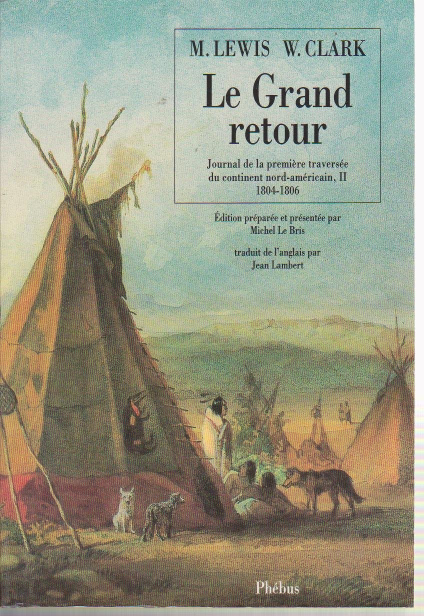 Journal de la première traversée du continent nord-américain. Vol. 2. Le grand retour Contemporary literature