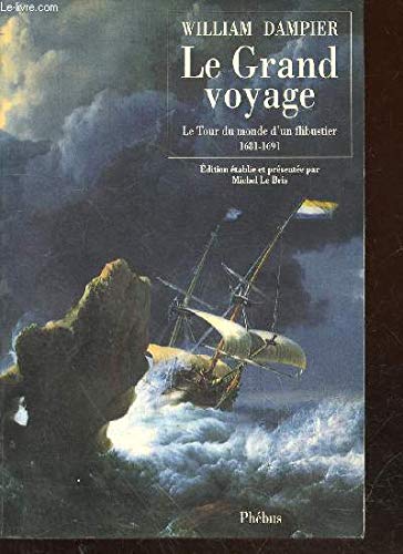 LE GRAND VOYAGE LE TOUR DU MONDE D UN FLIBUSTIER 1681 1691 Contemporary literature