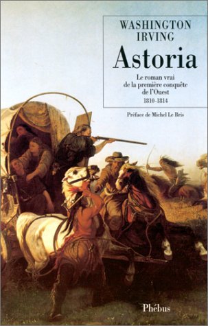 Astoria: Le roman vrai de la première conquête de l'Ouest book