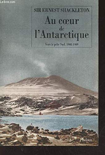 AU COEUR DE L ANTARCTIQUE: VERS LE PÔLE SUD 1908-1909 Contemporary literature