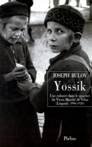 Yossik: Une enfance dans le quartier du Vieux-Marché à Vilnius, 1904-1920 book