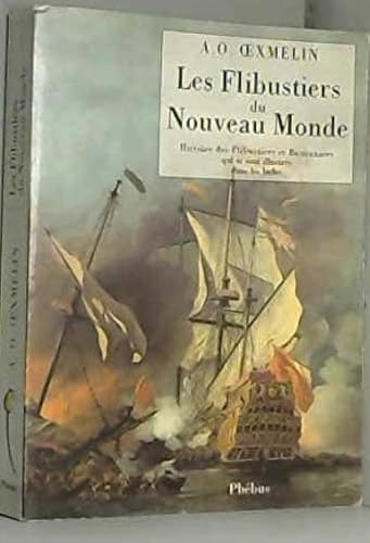 Les flibustiers du Nouveau monde : histoire des flibustiers et boucanniers qui se sont illustrés dans les Indes International