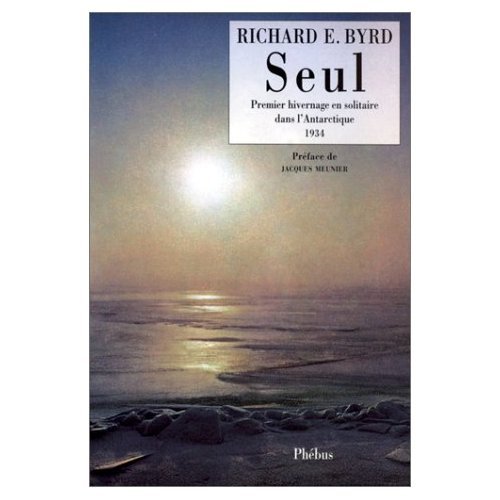 SEUL PREMIER HIVERNAGE EN SOLITAIRE DANS L ANTARCTIQUE 1934 (0000) Contemporary literature