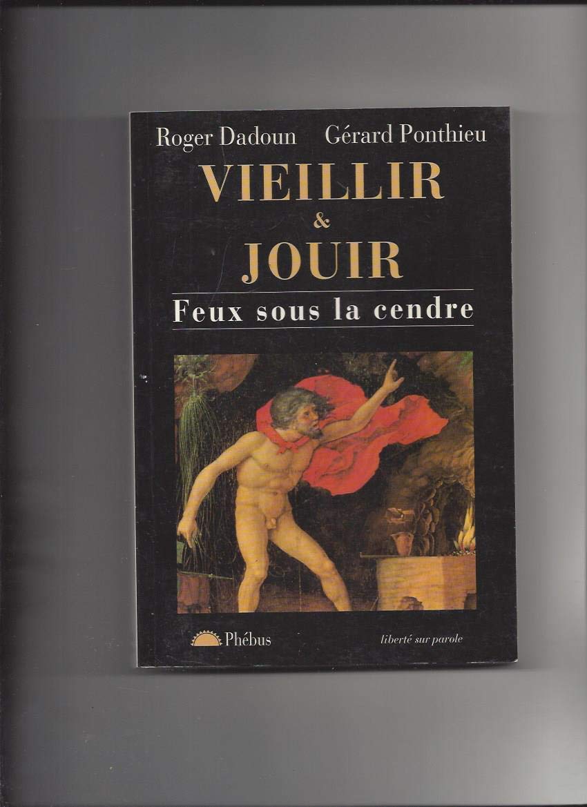 VIEILLIR ET JOUIR FEUX SOUS LA CENDRE Essays & Short Stories