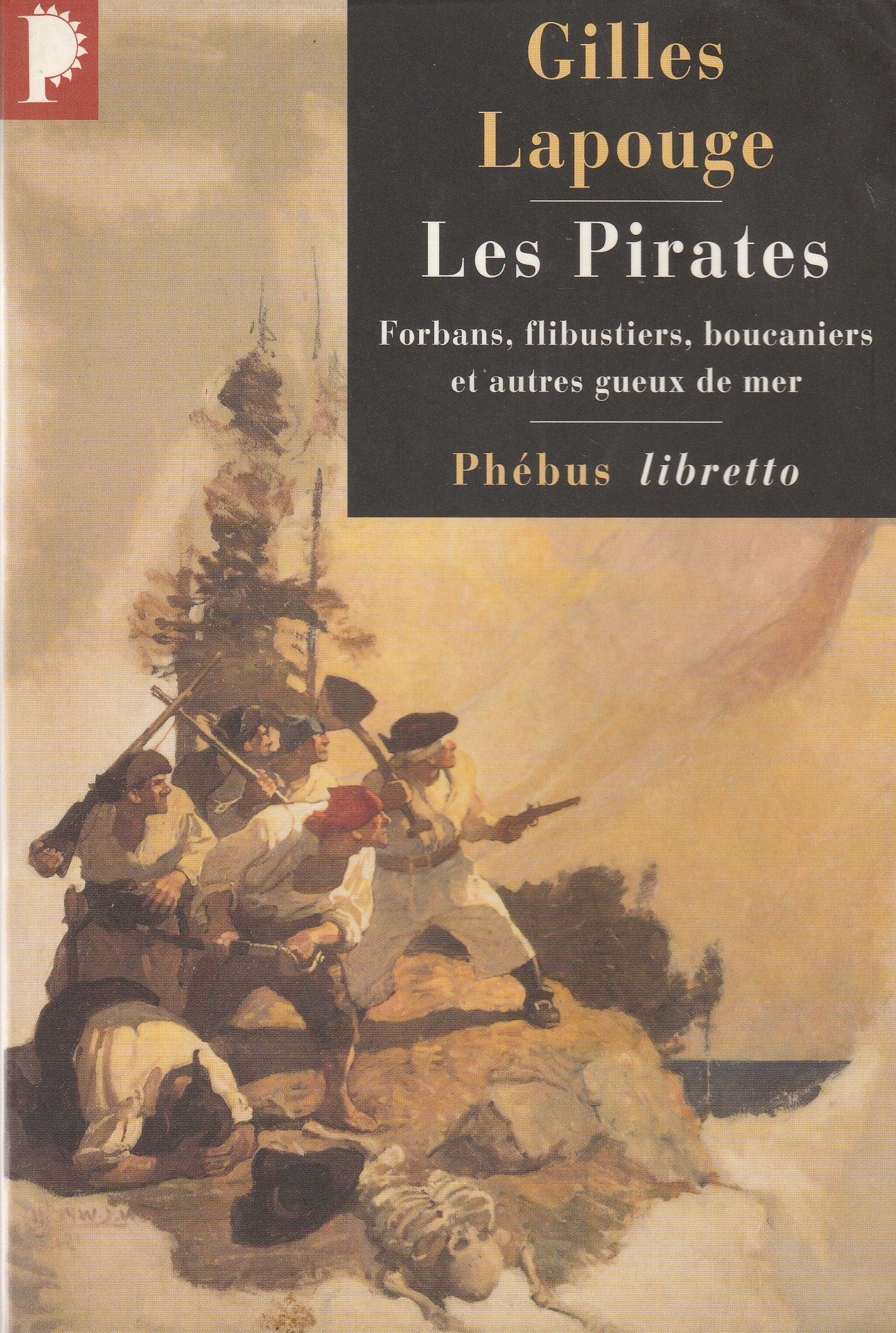 LES PIRATES: FORBANS FLIBUSTIERS BOUCANIERS ET AUTRES GUEUX DE MER Contemporary literature
