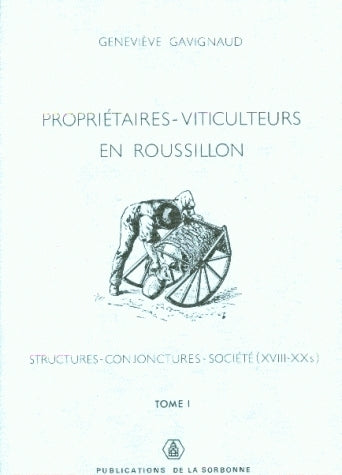 Propriétaires-viticulteurs en Roussillon : Structures, conjonctures, société, 18e-20e siècle book