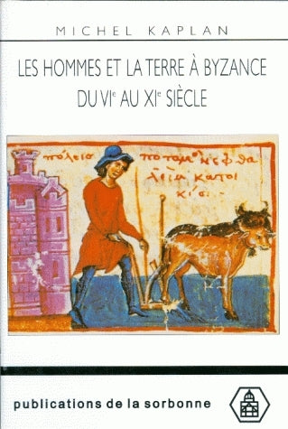 Les hommes et la terre à Byzance du VIe au XIe siècle : propriété et exploitation du sol Politics & History
