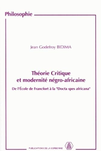Théorie critique et modernité négro-africaine: De l'Ecole de Francfort à la Docta Spes Africana book
