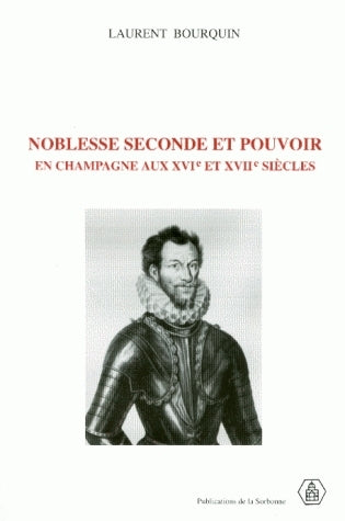Noblesse seconde et pouvoir en Champagne : aux XVIe et XVIIe siècles Books