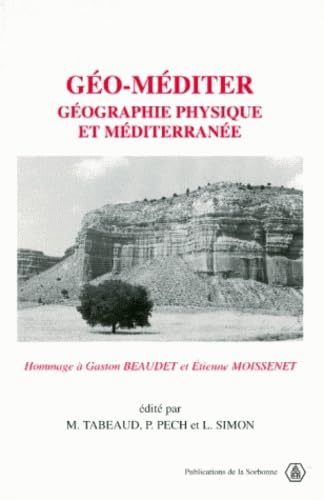 Géo-méditer.: Géographie physique et Méditerranée, Hommage à Gaston Beaudet et Etienne Moissenet book