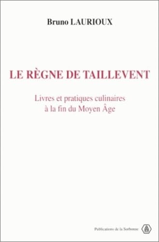 Le règne de Taillevent: Livres et pratiques culinaires à la fin du Moyen âge book