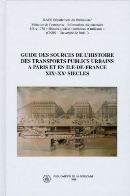 Guide des sources de l'histoire des transports publics urbains à Paris et en Ile-de-France, XIXe-XXe siècles Books