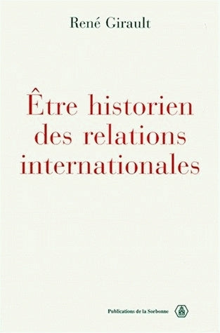 Etre historien des relations internationales book