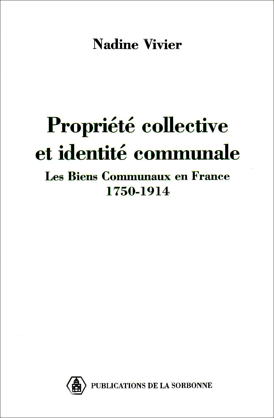 Propriété collective et identité communale : les biens communaux en France, 1750-1914 Books