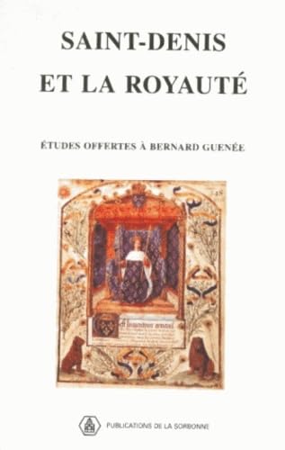Saint-Denis et la royauté: Études offertes à Bernard Guenée, membre de l'Institut Books