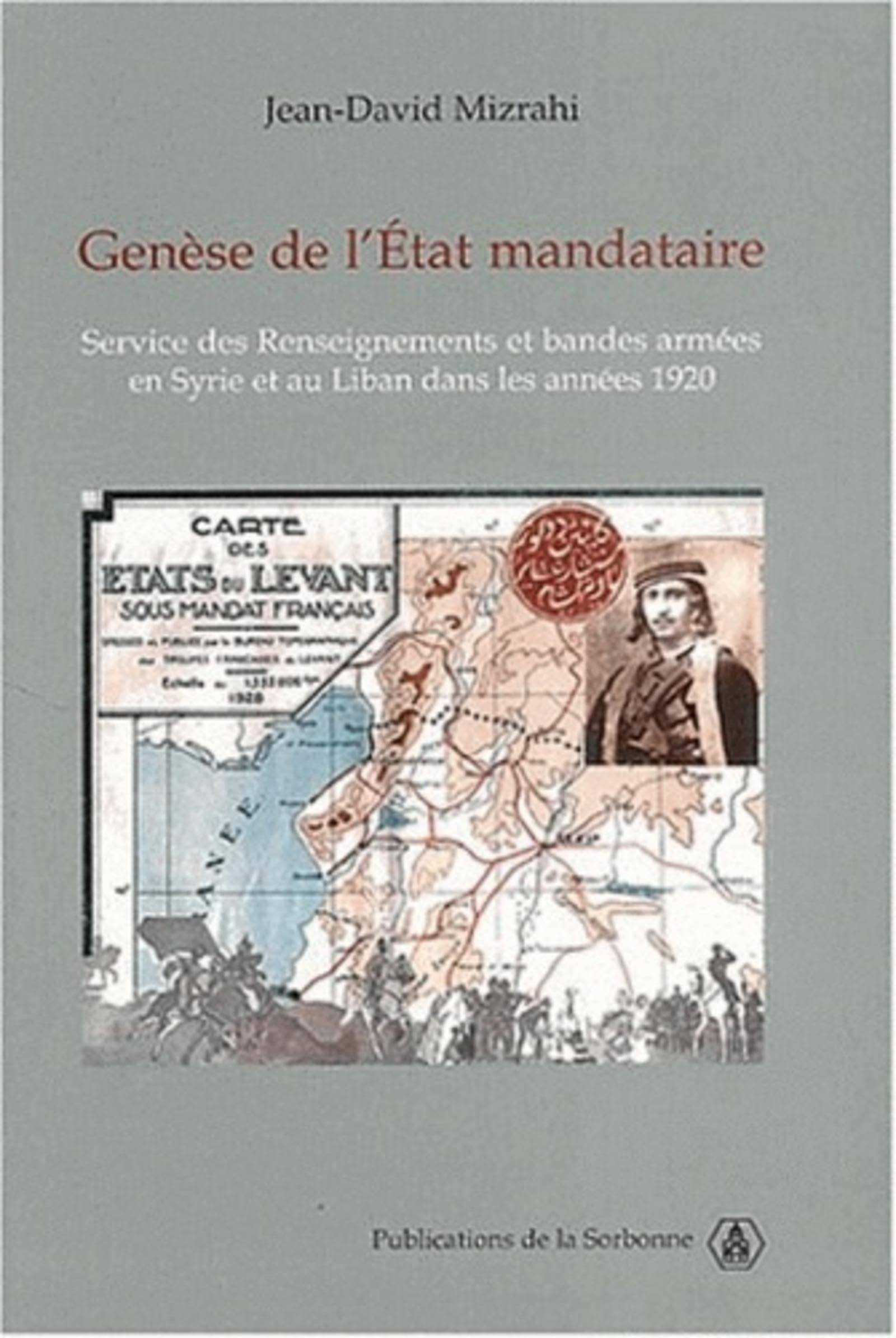 Genèse de l'Etat mandataire: Service des Renseignements et bandes armées en Syrie et au Liban dans les années 1920 book