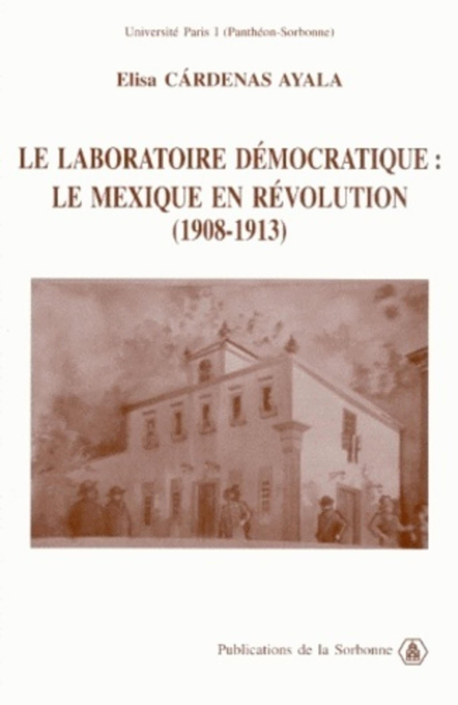 Le laboratoire démocratique : le Mexique en révolution (1908-1913) book