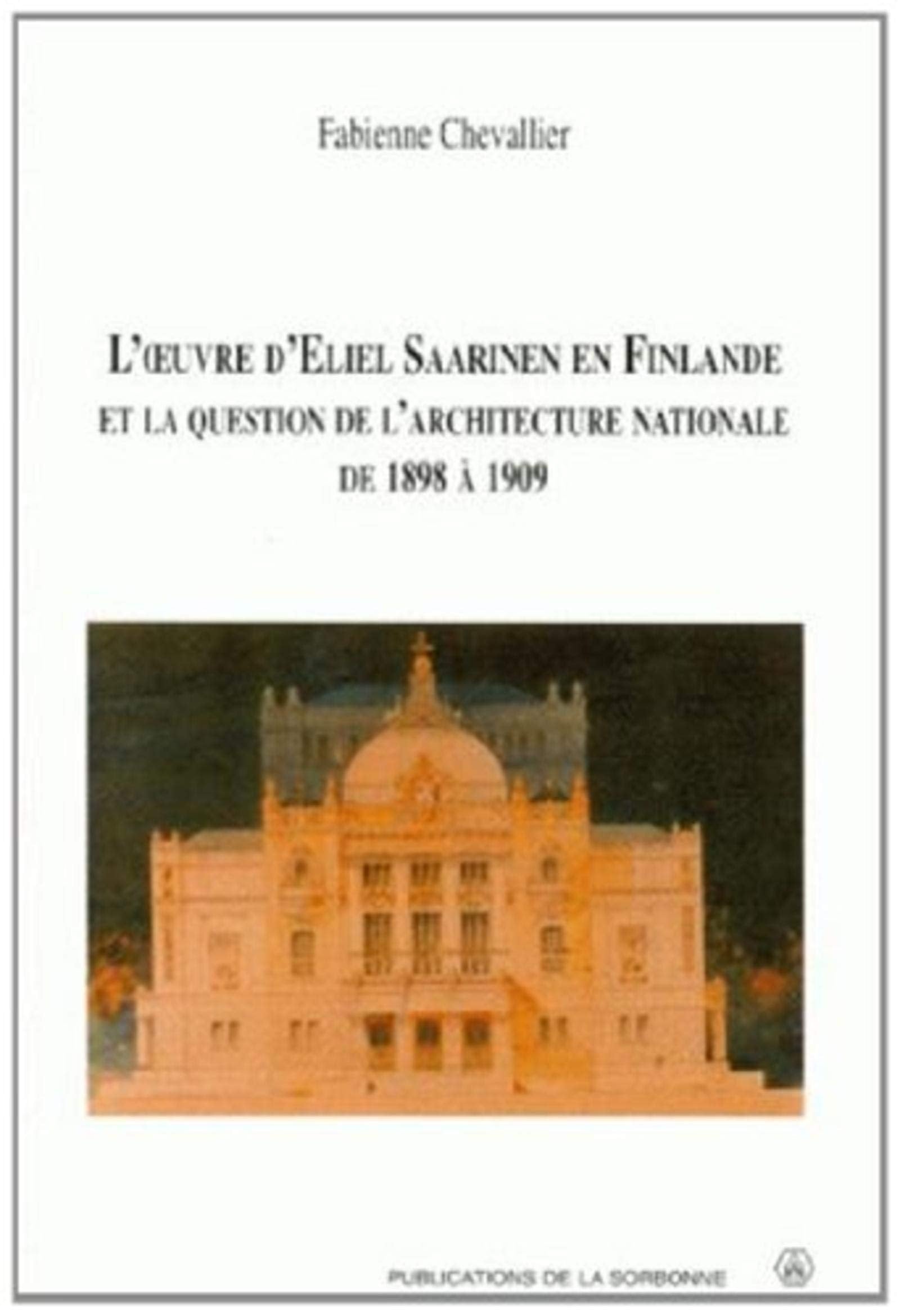 L'oeuvre d'Eliel Saarinen en Finlande et la question de l'architecture nationale de 1898 à 1909 book