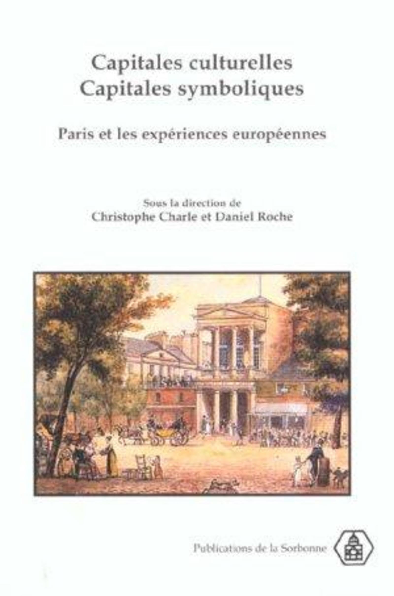 Capitales culturelles capitales symboliques: Paris et les expériences européennes Books
