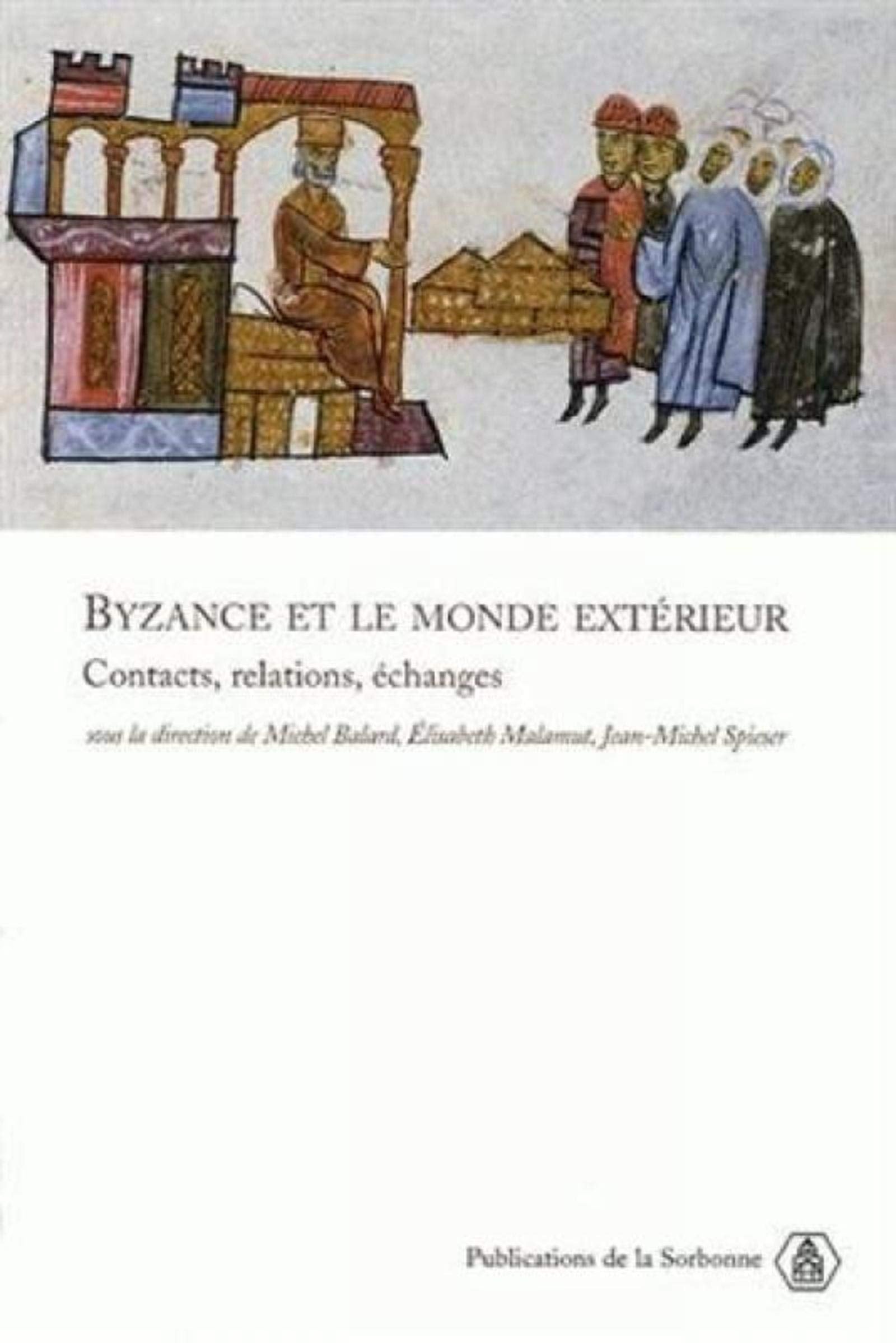 Byzance et le monde extérieur: Contacts, relations, échanges Politics & History
