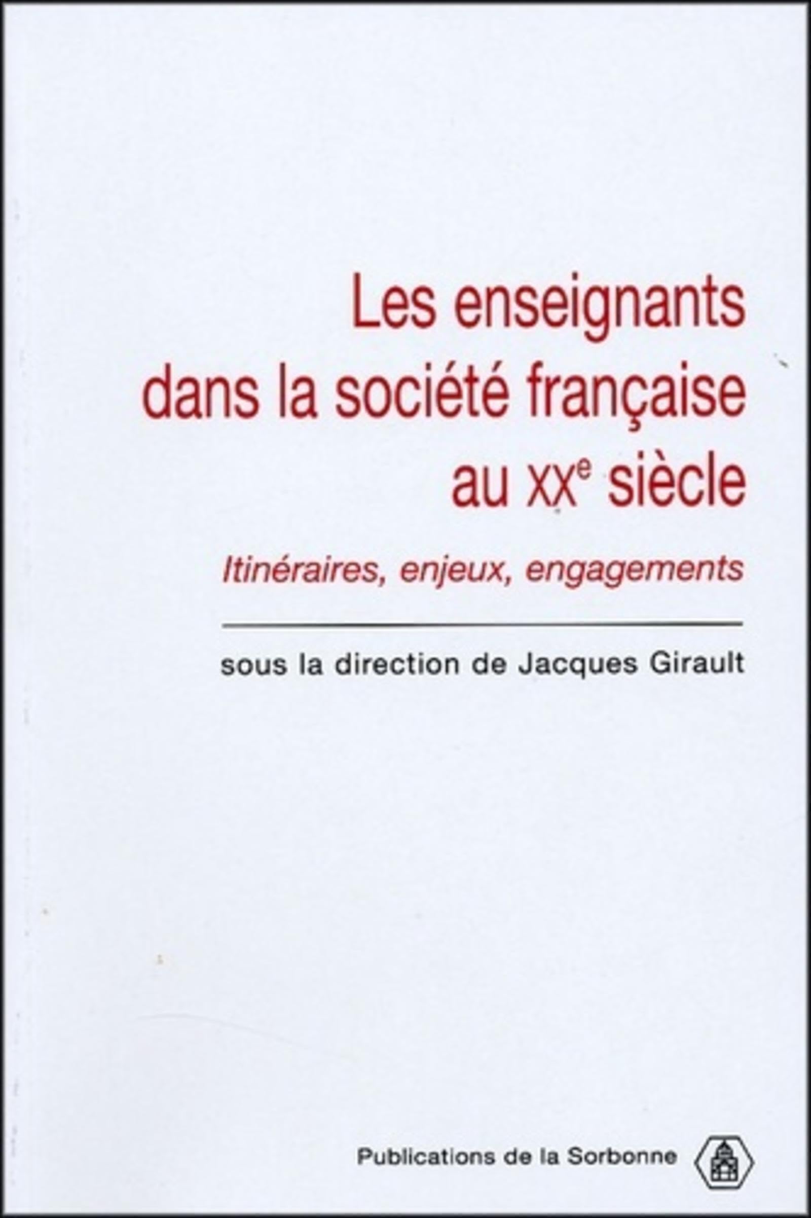 Les enseignants dans la société française du XXe siècle: Itinéraires, enjeux, engagements Politics & History