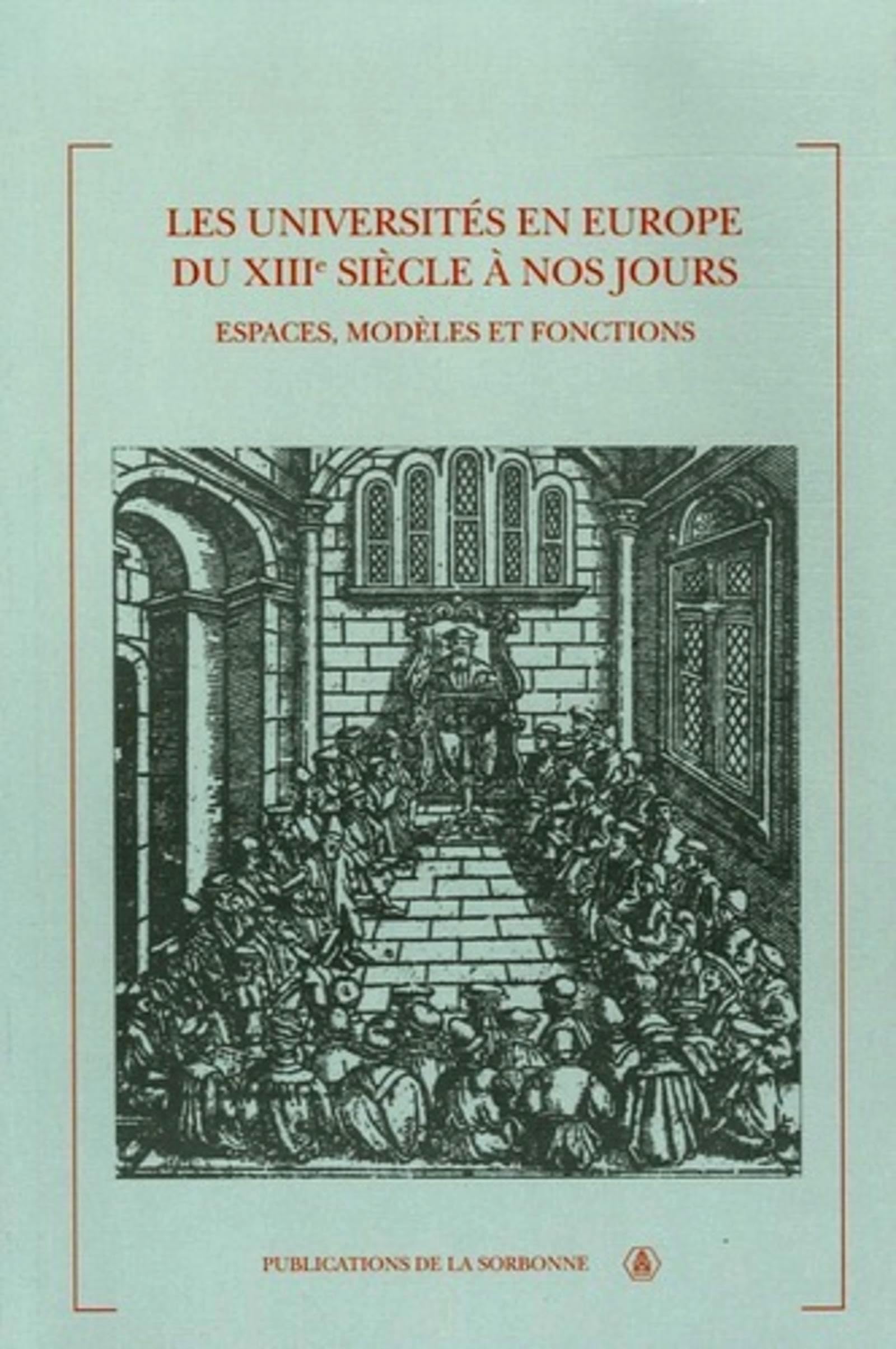 Les universités en Europe du XIIIe siècle à nos jours: Espaces, modèles et fonctions book