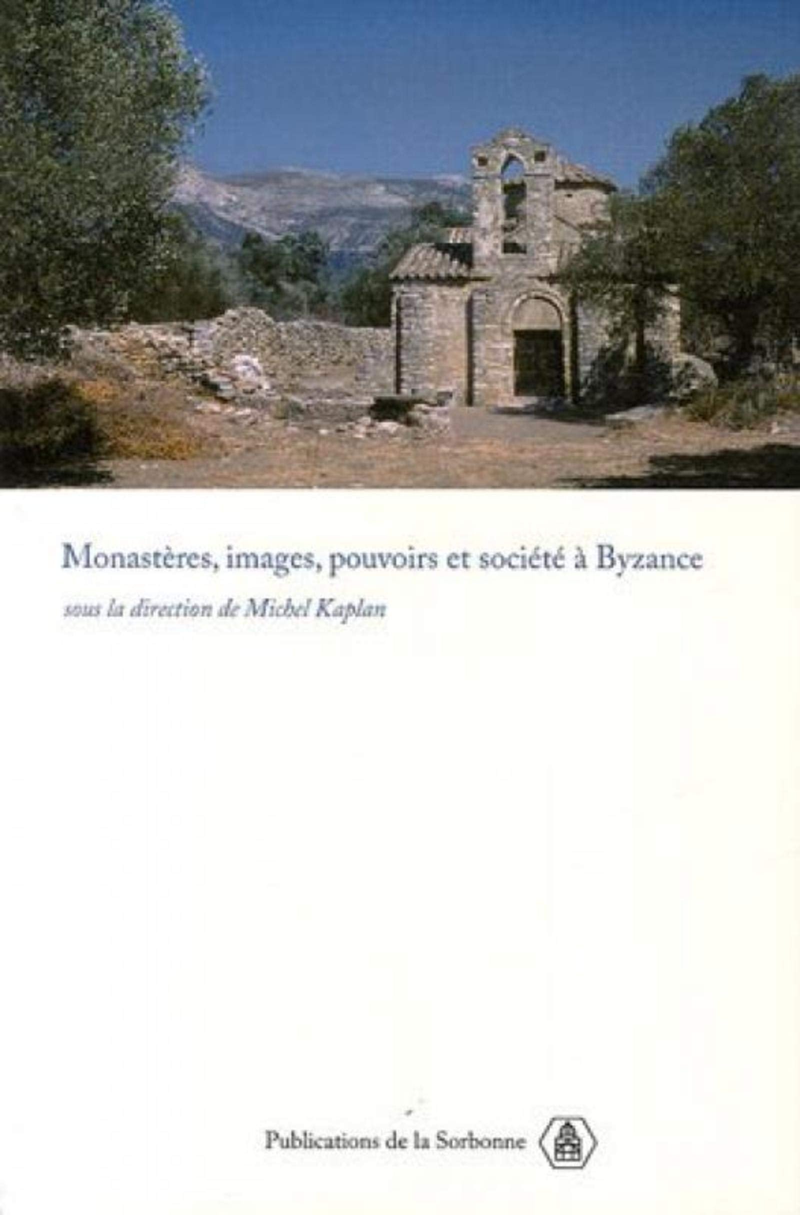 Monastères, images, pouvoirs et société à Byzance Politics & History