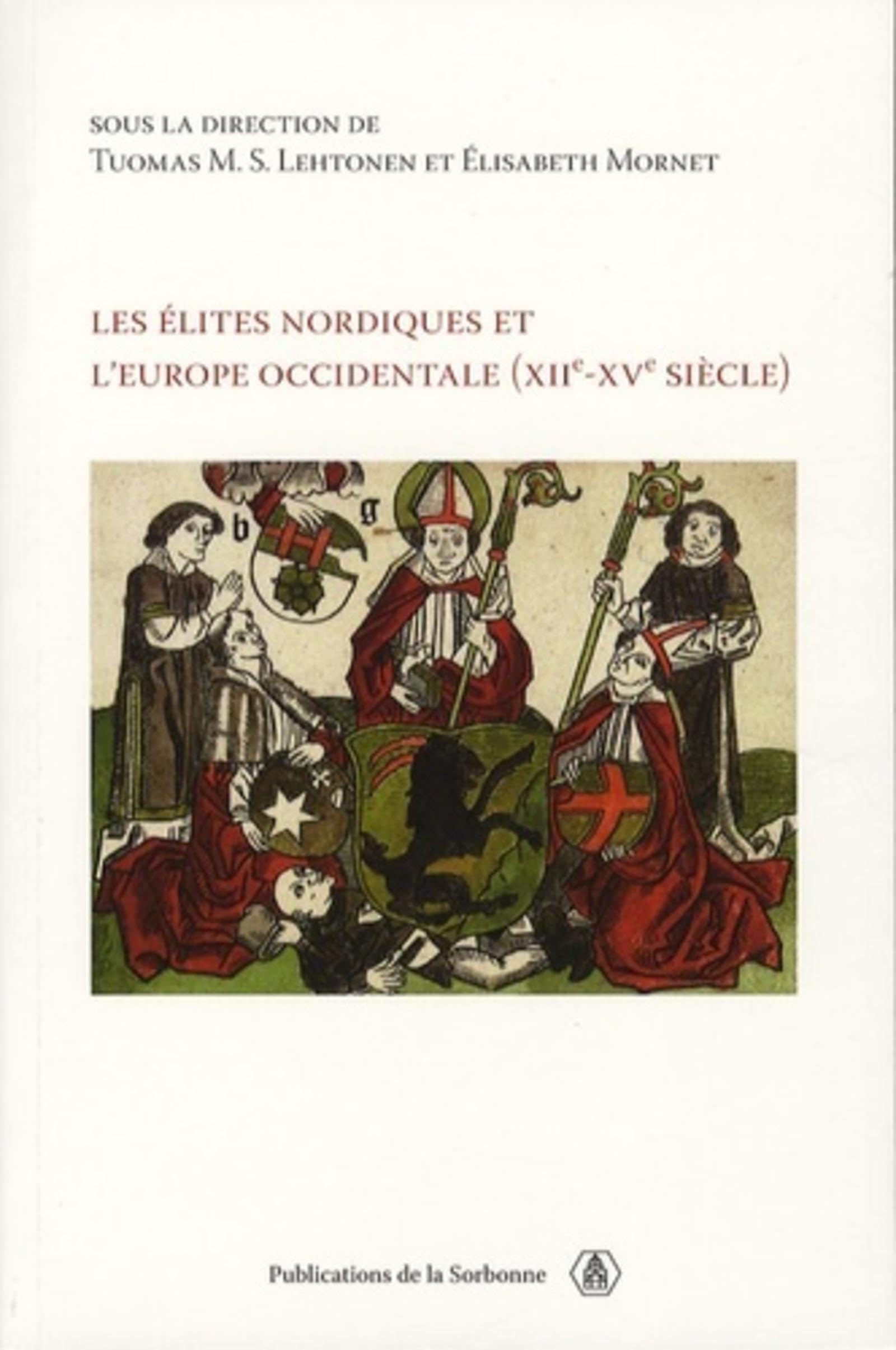 Les élites nordiques de l'Europe occidentale (XIIe-XVe siècle): Actes de la rencontre franco-nordique organisée à Paris, 9-10 juin 2005 Politics & History